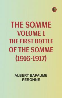 The Somme Volume 1. The First Battle of the Somme (1916-1917)