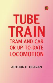 Tube Train Tram and Car or Up-to-date locomotion