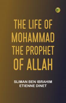 The Life of Mohammad the Prophet of Allah