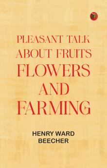 Pleasant Talk About Fruits Flowers and Farming