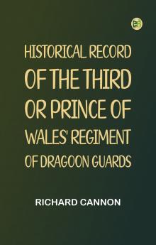 Historical Record of the Third or Prince of Wales' Regiment of Dragoon Guards
