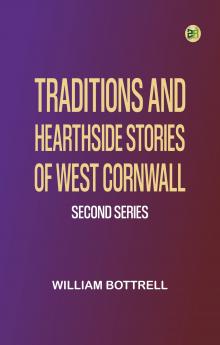 Traditions and Hearthside Stories of West Cornwall Second Series