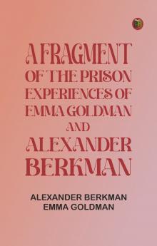 A fragment of the prison experiences of Emma Goldman and Alexander Berkman