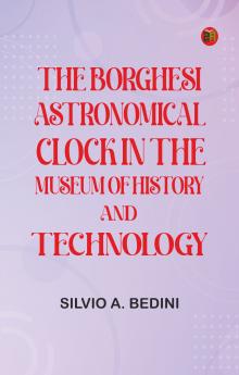 The Borghesi Astronomical Clock in the Museum of History and Technology