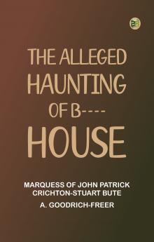 The Alleged Haunting of B---- House