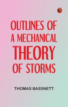 Outlines of a Mechanical Theory of Storms