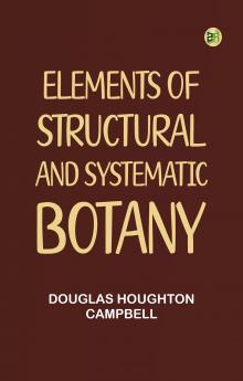 Elements of Structural and Systematic Botany