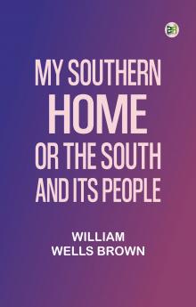 My Southern Home: Or the South and Its People