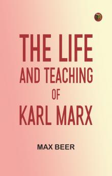 The life and teaching of Karl Marx