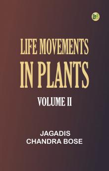 Life Movements in Plants Volume II