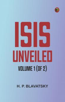 Isis unveiled Volume 1 (of 2)