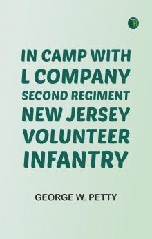 In Camp with L Company Second Regiment New Jersey Volunteer Infantry