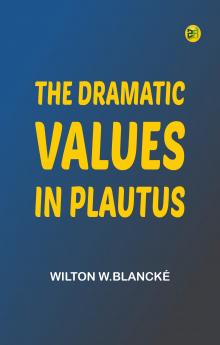 The Dramatic Values in Plautus