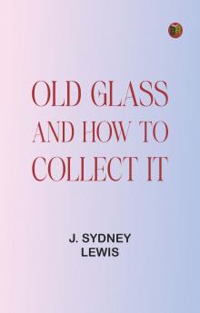 Old Glass and How to Collect it