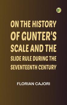 On the History of Gunter's Scale and the Slide Rule During the Seventeenth Century