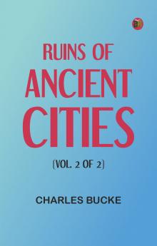 Ruins of Ancient Cities (Vol. 2 of 2)