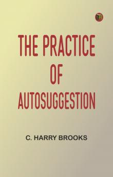 The Practice of Autosuggestion