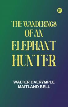 The Wanderings of an Elephant Hunter