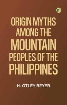 Origin Myths among the Mountain Peoples of the Philippines
