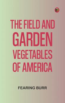 The Field and Garden Vegetables of America