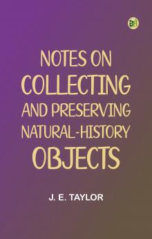 Notes on Collecting and Preserving Natural-History Objects