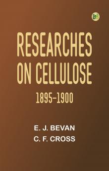 Researches on Cellulose 1895-1900