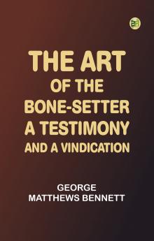 The Art of the Bone-Setter: A Testimony and a Vindication