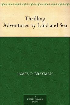Thrilling Adventures by Land and Sea