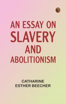 An Essay on Slavery and Abolitionism