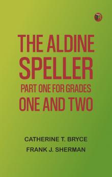 The Aldine Speller: Part One for Grades One and Two