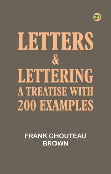 Letters & Lettering: A Treatise with 200 Examples