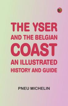 The Yser and the Belgian Coast: An Illustrated History and Guide