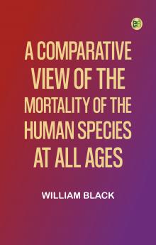 A Comparative View of the Mortality of the Human Species at All Ages