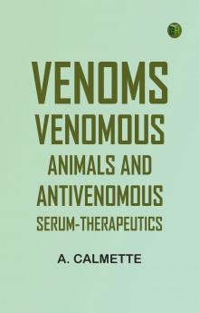 Venoms: Venomous Animals and Antivenomous Serum-therapeutics