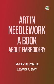 Art in Needlework: A Book about Embroidery