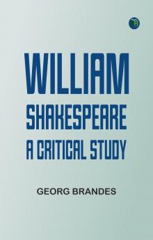 William Shakespeare: A Critical Study
