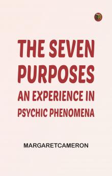 The Seven Purposes: An Experience in Psychic Phenomena