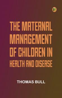 The Maternal Management of Children in Health and Disease