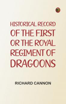 Historical Record of the First or the Royal Regiment of Dragoons