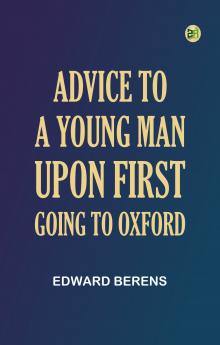 Advice to a Young Man upon First Going to Oxford