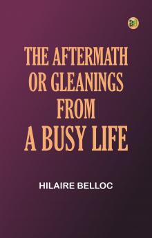 The Aftermath Or Gleanings from a Busy Life