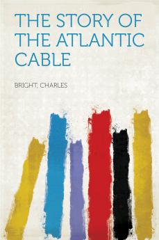The Story of the Atlantic Cable