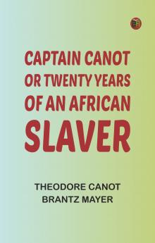 Captain Canot Or Twenty Years of an African Slaver