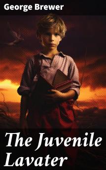 The Juvenile Lavater or A Familiar Explanation of the Passions of Le Brun