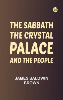 The Sabbath the Crystal Palace and the People