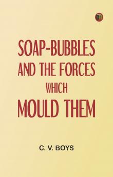 Soap-Bubbles and the Forces Which Mould Them