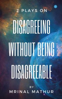 2 Plays on Disagreeing without being Disagreeable