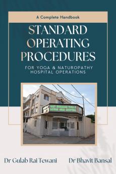 Standard Operating Procedures: A Complete Handbook for Yoga and Naturopathy Hospital Operations