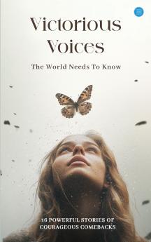 Victorious Voices  16 powerful stories of courageous comebacks.