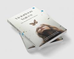 Victorious Voices  16 powerful stories of courageous comebacks.